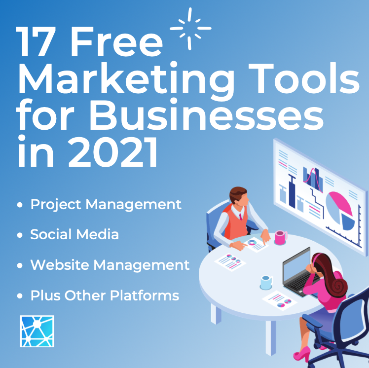 17 Free Marketing Tools Your Business Needs to Use in 2021.