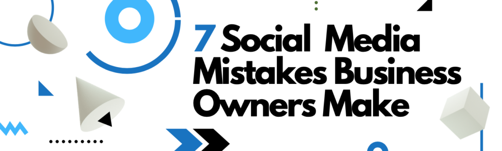 7 Social Media Mistakes 